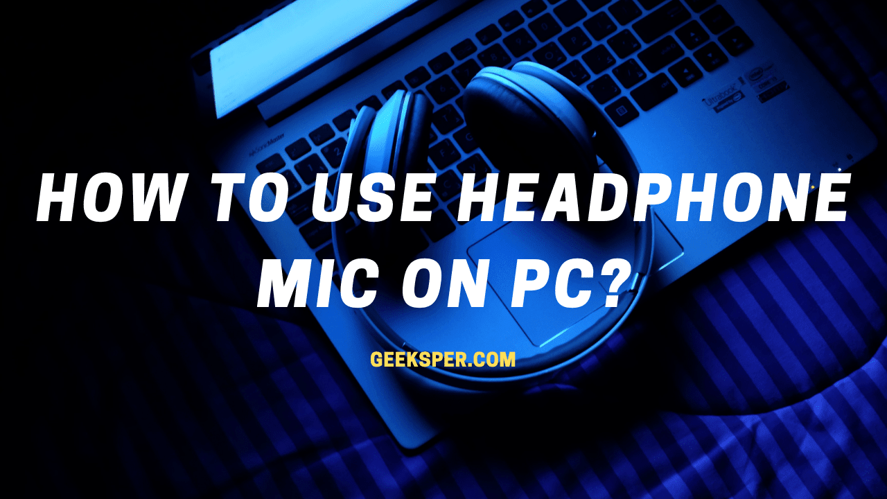 How To Use Headphone Mic On Pc