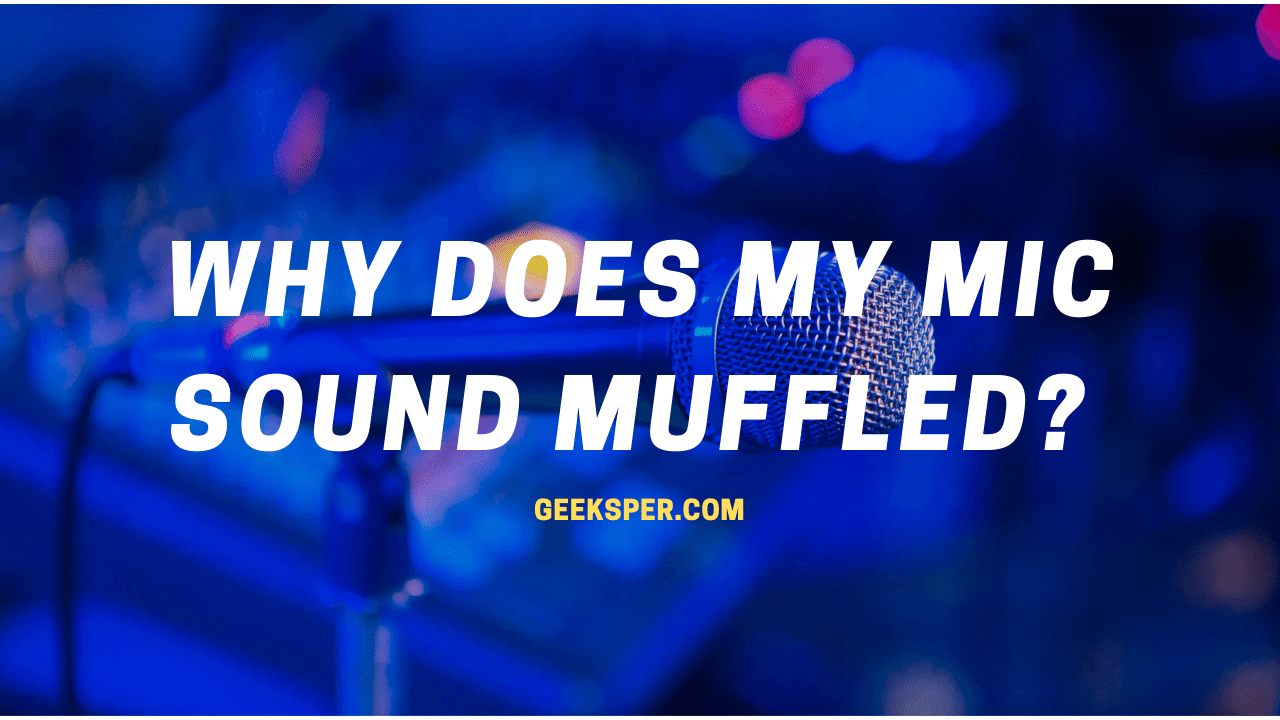 Why Does My Mic Sound Muffled?