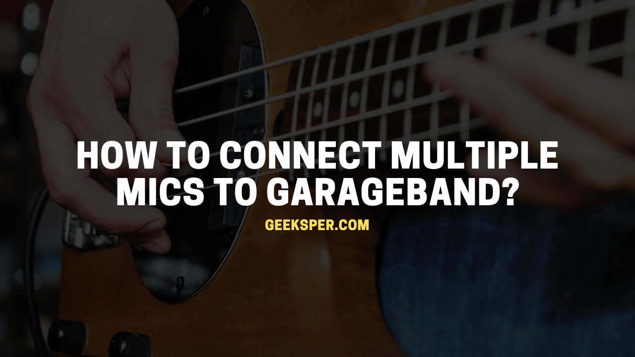 How to connect multiple mics to GarageBand